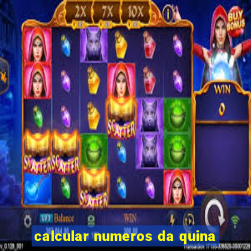 calcular numeros da quina